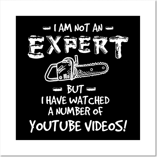 Im Not an Expert Chainsaw Tshirt Wall Art by zurcnami